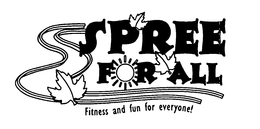 SPREE FOR ALL FITNESS AND FUN FOR EVERYONE! trademark