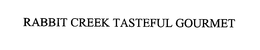 RABBIT CREEK TASTEFUL GOURMET trademark