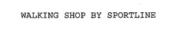 WALKING SHOP BY SPORTLINE trademark