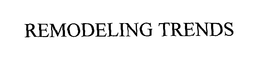 REMODELING TRENDS trademark