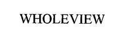WHOLEVIEW trademark