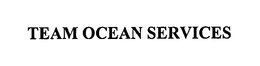 TEAM OCEAN SERVICES trademark