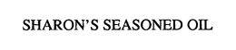 SHARON'S SEASONED OIL trademark