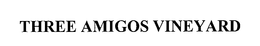 THREE AMIGOS VINEYARD trademark