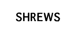SHREWS trademark