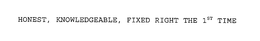 HONEST, KNOWLEDGEABLE, FIXED RIGHT THE 1ST TIME trademark