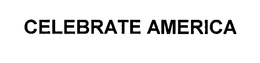 CELEBRATE AMERICA trademark