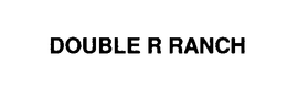 DOUBLE R RANCH trademark
