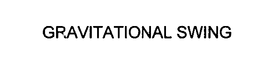 GRAVITATIONAL SWING trademark