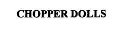 CHOPPER DOLLS trademark