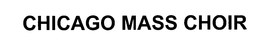 CHICAGO MASS CHOIR trademark
