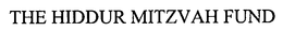 THE HIDDUR MITZVAH FUND trademark