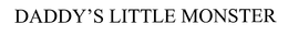 DADDY'S LITTLE MONSTER trademark