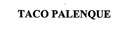TACO PALENQUE trademark