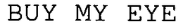 BUY MY EYE trademark