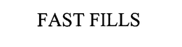 FAST FILLS trademark