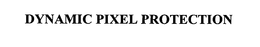 DYNAMIC PIXEL PROTECTION trademark