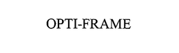 OPTI-FRAME trademark