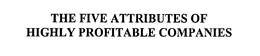 THE FIVE ATTRIBUTES OF HIGHLY PROFITABLE COMPANIES trademark