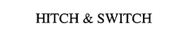 HITCH & SWITCH trademark