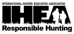 INTERNATIONAL HUNTER EDUCATION ASSOCIATION IHEA RESPONSIBLE HUNTING trademark