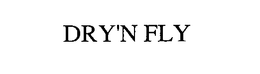 DRY'N FLY trademark