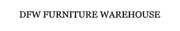 DFW FURNITURE WAREHOUSE trademark
