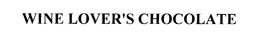 WINE LOVER'S CHOCOLATE trademark