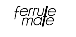 FERRULE MATE trademark