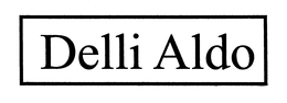 DELLI ALDO trademark