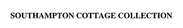 SOUTHAMPTON COTTAGE COLLECTION trademark
