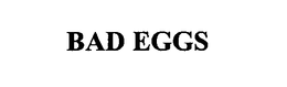 BAD EGGS trademark
