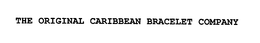 THE ORIGINAL CARIBBEAN BRACELET COMPANY trademark