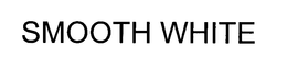 SMOOTH WHITE trademark
