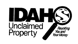IDAHO UNCLAIMED PROPERTY REUNITING YOU AND YOUR MONEY trademark