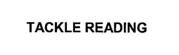 TACKLE READING trademark