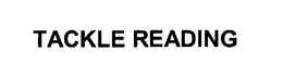 TACKLE READING trademark