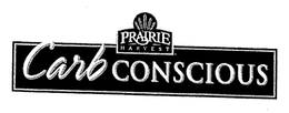 PRAIRIE HARVEST CARB CONSCIOUS trademark