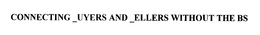 CONNECTING _UYERS AND _ELLERS WITHOUT THE BS trademark