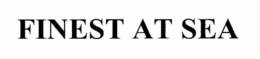 FINEST AT SEA trademark