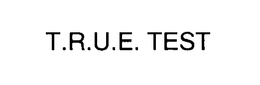 T.R.U.E. TEST trademark