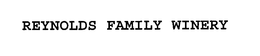 REYNOLDS FAMILY WINERY trademark