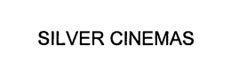 SILVER CINEMAS trademark