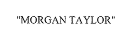 "MORGAN TAYLOR" trademark