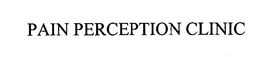PAIN PERCEPTION CLINIC trademark