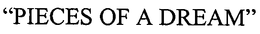 "PIECES OF A DREAM" trademark