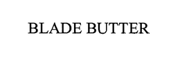 BLADE BUTTER trademark