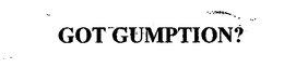 GOT GUMPTION? trademark