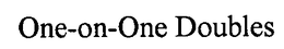 ONE-ON-ONE DOUBLES trademark