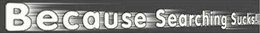BECAUSE SEARCHING SUCKS! trademark